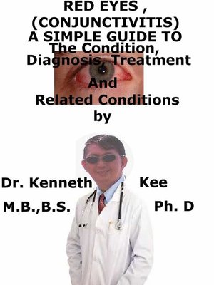 cover image of Red Eyes (Conjunctivitis), a Simple Guide to the Condition, Diagnosis, Treatment and Related Conditions